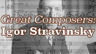 Great Composers: Igor Stravinsky