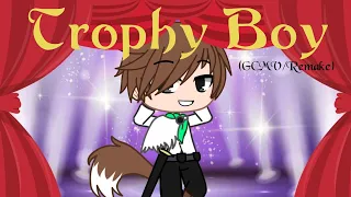 Trophy Boy (GCMV) || Remake || Original || *Read description*