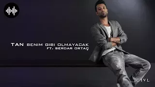 Tan Taşçı ft. Serdar Ortaç - Benim Gibi Olmayacak (Official Video)