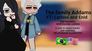 Family Addams React(FT: Larissa and Enid) | Ship: Morticia (READ THE DESCRIPTION) | 🇧🇷🇺🇲 [+16]