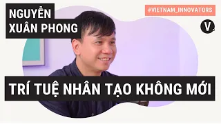 Việt Nam và AI - Nguyễn Xuân Phong, Chuyên gia từ Mila AI Institute Canada |VietnamInnovatorsVN EP17