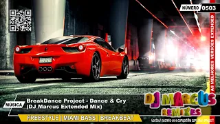 BreakDance Project - Dance & Cry (DJ Marcus Extended Mix)