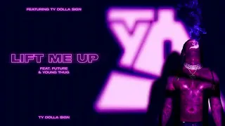 Ty Dolla ¢ LIFT ME UP &. Young thug