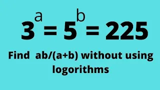 3^a=5^b=225, Find ab÷(a+b) without logorithms | #InfostopIQ #math olympiad