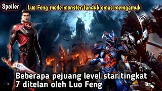 Swallowed star season 3 eps 127 - Luo Feng mode monster tanduk emas menelan pejuang level star‼️😱