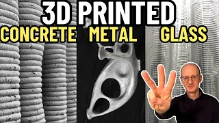 3D Printing 3 Ways! Concrete + Metal + Glass!