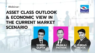 Webinar: Asset Class Outlook & Economic View in the Current Market Scenario | Quantum Mutual Fund