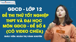 Đề thi thử TN THPT và ĐH môn GDCD - Đề số 8 - GDCD 12 - Cô Đoàn Thị Vành Khuyên - Lộ Trình SUN 2023