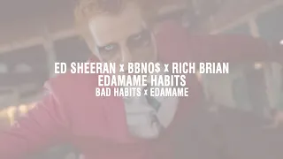 Ed Sheeran x bbno$ x Rich Brian - Edamame Habits (Edamame x Bad Habita)