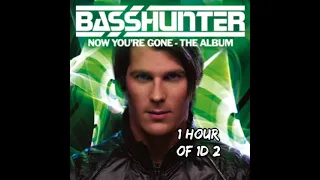 BASSHUNTER - Now You're Gone 1 HOUR