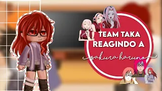 |•🍒 Team Taka reagindo a Sakura🍒•|leia a descrição⚠️