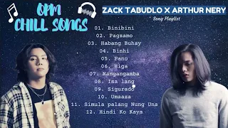 OPM CHILL SONGS 2022 - ZACK TABUDLO & ARTHUR NERY .