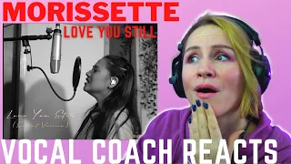 Morissette - Love You Still  Vocal  Coach REACTS