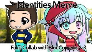 Identities (Meme) [Gacha Life] {Fake Collab with BlueCupcakey :3} #getdaphto80k