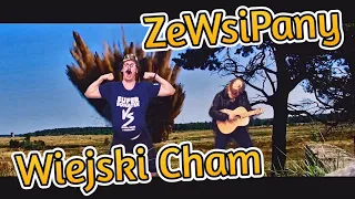 ZeWsiPany - Wiejski Cham (PARODIA Bon Jovi - It's My Life)