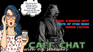 CAF CHAT || Lore Talk: A'Sharad Hett, Revenge of the Sith Movie needs Corrections to make it Great?