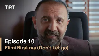 Elimi Birakma (Don’t Let Go) - Episode 10 (English subtitles)