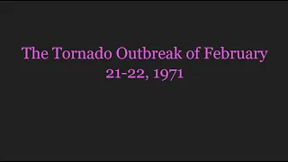 A Short Summary | The February 1971 Tornado Outbreak