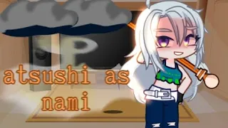 bsd react to atsushi as Nami (1/1) + extras