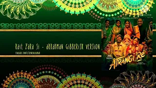 A.R.RAHMAN song #RaitZaraSi - #ARRahman  Gibberish Version | #AtrangiRe BGMs | #ringtone