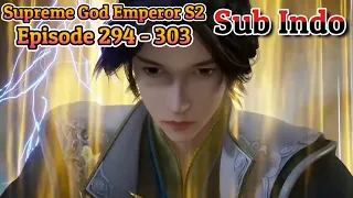 Supreme God Emperor S2 Episode 294 - 303 Subtitle Indonesia