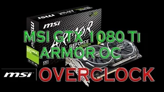 MSI 1080 Ti ARMOR OC Overclocking BENCHMARKS / GPU GAME TESTS & REVIEW / 1080p, 1440p, 4K