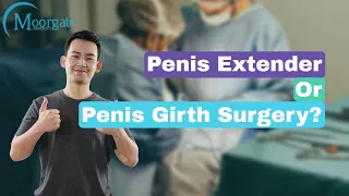Penis Extender or Penis girth Surgery ?