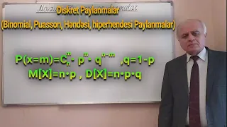 Ali Riyaziyyat Dərs 12[Diskret Paylanmalar(Binomial, Puasson,  Həndəsi, hiperhəndəsi Paylanmalar)]