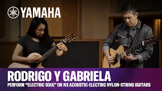 Yamaha | Rodrigo y Gabriela Perform “Electric Soul” NX Series Acoustic-Electric Nylon-String Guitars