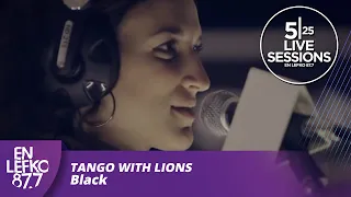 525 Live Sessions : Tango With Lions - Black | En Lefko 87.7