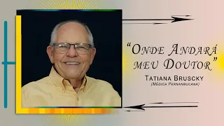 Onde Andará meu Doutor?