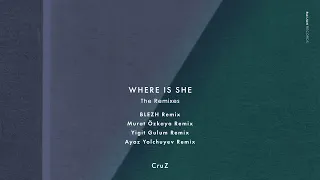 CruZ - Where Is She (BLEZH Remix)