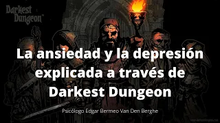 Ansiedad y depresión explicada a través el videojuego Darkest Dungeon