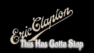 Eric Clapton - This Has Gotta Stop      #getatsee   #theepicmiragechannel