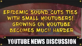 Epidemic Sound Cuts Ties With Small YouTubers! Growing on YouTube becomes much harder