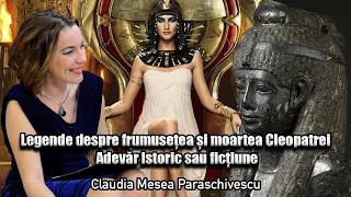 Legende Despre Frumusetea Si Moartea Cleopatrei - Adevar Istoric Sau Fictiune