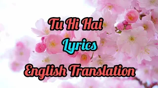 Tu Hi Hai (Lyrics)English Translation |Rahul Mishra | Half Girlfriend |Shraddha Kapoor |Arjun Kapoor