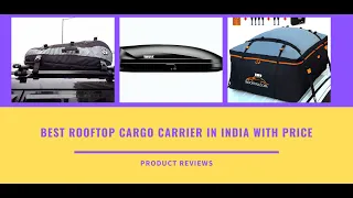 Best Rooftop Cargo Carrier in India - Top 10 best rooftop cargo for the car in India
