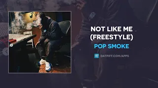 Pop Smoke - Not Like Me (Freestyle) (AUDIO)