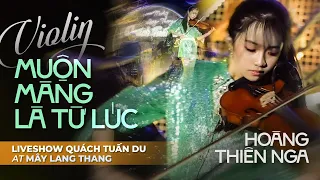 Hoàng Thiên Nga độc tấu VIOLIN & trình diễn ca khúc MUỘN MÀNG LÀ TỪ LÚC hút hồn người nghe
