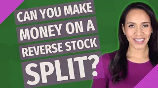 Can you make money on a reverse stock split?