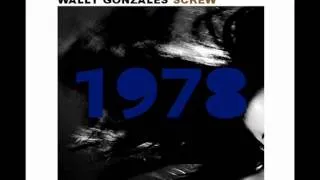 Wally Gonzales - Screw