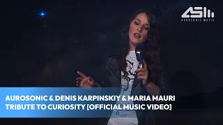 Aurosonic & Denis Karpinskiy & Marie Mauri - Tribute to Curiosity (OFFICIAL MUSIC VIDEO)