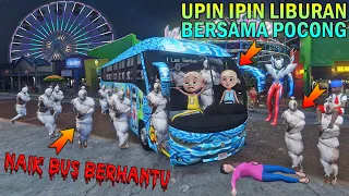 UPIN IPIN DIAJAK HANTU POCONG LIBURAN NAIK BUS BERHANTU, ULTRAMAN KAGET - GTA 5 BOCIL SULTAN