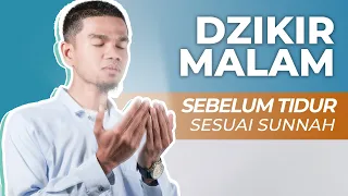 DZIKIR MALAM SEBELUM TIDUR SESUAI SUNNAH NABI ﷺ - Muzammil Hasballah