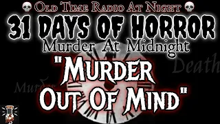 💀31 DAYS OF HORROR💀Murder at Midnight "Murder Out of Mind" 🎃 Old Time Radio HORROR🎙️