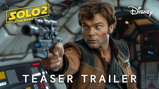 SOLO 2: A Star Wars Story (2026) | Teaser Trailer | Alden Ehrenreich, Emilia Clarke