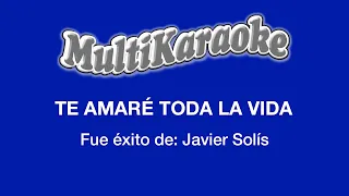 Te Amaré Toda La Vida - Multikaraoke - Fue Éxito de Javier Solís