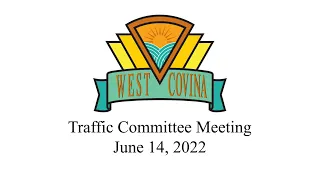 City of West Covina - June 14, 2022 - Traffic Committee Meeting