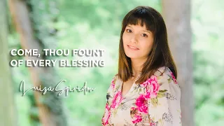 Luiza Spiridon - Come, Thou Fount of Every Blessing